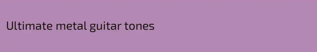 Ultimate metal guitar tones